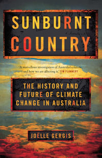 Sunburnt Country : The History and Future of Climate Change in Australia - Joelle Gergis