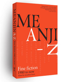 Meanjin A-Z : Fiction 1980 to Now - Jonathan Green