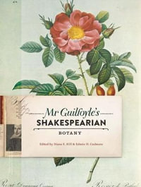 Mr Guilfoyle's Shakespearian Botany - Edmee Cudmore