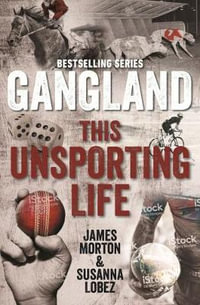 Gangland This Unsporting Life : Gangland - James Morton