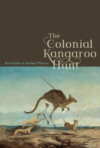 The Colonial Kangaroo Hunt - Ken Gelder