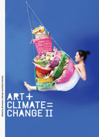 Art + Climate = Change II - Kelly Gellatly