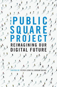 The Public Square Project : Reimagining Our Digital Future - Peter Lewis