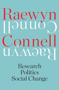 Raewyn Connell : Research, Politics, Social Change - Raewyn Connell