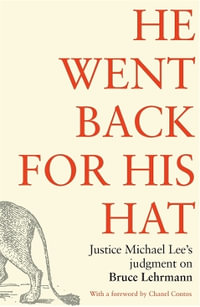 He went back for his hat : Justice Michael Lee on Bruce Lehrmann - Michael Lee