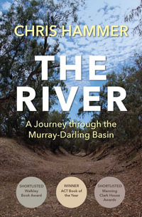 The River : A Journey through the Murray-Darling Basin - Chris Hammer