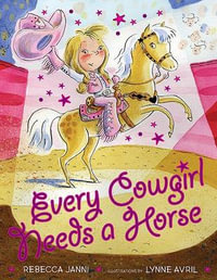 Every Cowgirl Needs a Horse : Every Cowgirl - Rebecca Janni