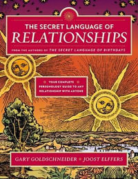 The Secret Language of Relationships : Your Complete Personology Guide to Any Relationship with Anyone - Gary Goldschneider