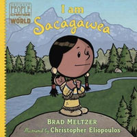 I am Sacagawea : Ordinary People Change the World - Brad Meltzer