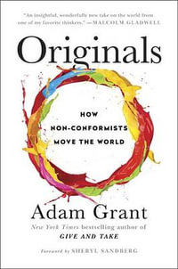 Originals : How Non-Conformists Move the World - Adam Grant