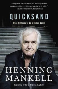 Quicksand : Quicksand: What It Means to Be a Human Being - Henning Mankell