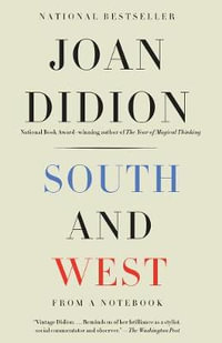 South and West : From a Notebook - Joan Didion