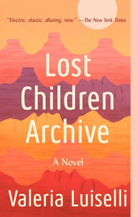 Lost Children Archive - Valeria Luiselli