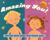 Amazing You!: Getting Smart About Your Private Parts : A First Guide to Body Awareness for Pre-Schoolers - Dr. Gail Saltz