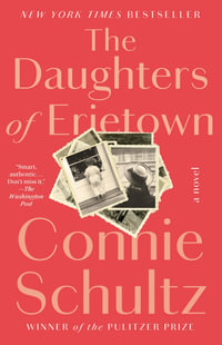 The Daughters of Erietown : A Novel - Connie Schultz