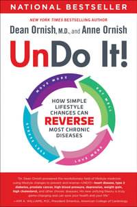 Undo It! : How Simple Lifestyle Changes Can Reverse Most Chronic Diseases - Dean Ornish, M.D.