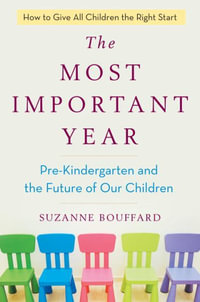 The Most Important Year : Pre-Kindergarten and the Future of Our Children - Thérèse Plummer