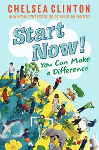 Start Now! : You Can Make a Difference - Chelsea Clinton