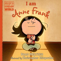 I am Anne Frank : Ordinary People Change the World - Brad Meltzer