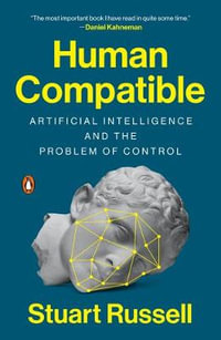 Human Compatible : Artificial Intelligence and the Problem of Control - Stuart Russell