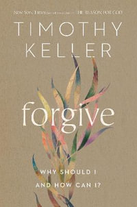 Forgive : Why Should I and How Can I? - Timothy Keller