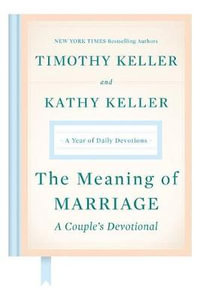 The Meaning of Marriage : A Couple's Devotional: A Year of Daily Devotions - Timothy Keller