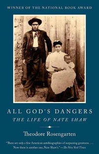 All God's Dangers : The Life of Nate Shaw - Theodore Rosengarten