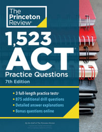 1,523 ACT Practice Questions, 7th Edition : Extra Drills & Prep for an Excellent Score - The Princeton Review