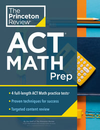 Princeton Review ACT Math Prep : 4 Practice Tests + Review + Strategy for the ACT Math Section - The Princeton Review