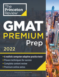 Princeton Review GMAT Premium Prep, 2022 : 6 Computer-Adaptive Practice Tests + Review & Techniques + Online Tools - The Princeton Review