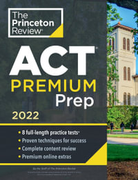 Princeton Review ACT Premium Prep, 2022 : 8 Practice Tests + Content Review + Strategies - The Princeton Review