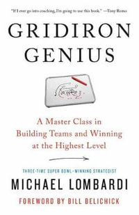 Gridiron Genius : A Master Class in Building Teams and Winning at the Highest Level - Michael Lombardi