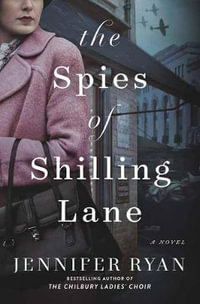 The Spies of Shilling Lane : A Novel - Jennifer Ryan