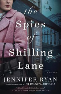 The Spies of Shilling Lane : A Novel - Jennifer Ryan