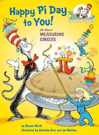 Happy Pi Day to You! All about Measuring Circles : Cat in the Hat's Learning Library - Bonnie Worth