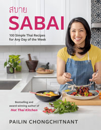 Sabai : 100 Simple Thai Recipes for Any Day of the Week - Pailin Chongchitnant