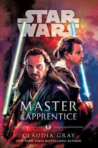 Master & Apprentice (Star Wars) : Star Wars - Claudia Gray