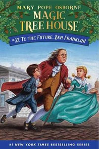 To the Future, Ben Franklin! : Magic Tree House - Mary Pope Osborne