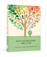 Dear Grandchild, This Is Me : A Gift of Stories, Wisdom, and Off-The-Record Tales - Waterbrook Press