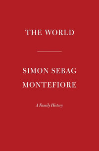 The World : A Family History of Humanity - Simon Sebag Montefiore