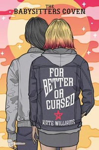 For Better or Cursed : The Babysitters Coven - Kate M. Williams