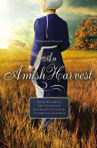 An Amish Harvest : Four Novellas - Vannetta Chapman