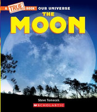 The Moon (a True Book) : A True Book (Relaunch) - Steve Tomecek