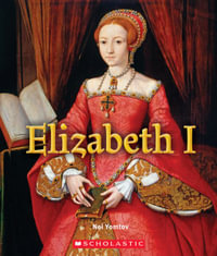 Elizabeth I (a True Book : Queens and Princesses) - Nel Yomtov