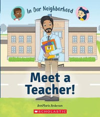 Meet a Teacher! (in Our Neighborhood) : In Our Neighborhood - Annmarie Anderson