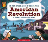 If You Were a Kid During the American Revolution (If You Were a Kid) : If You Were a Kid - Wil Mara