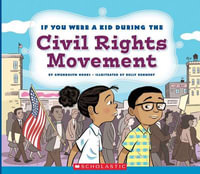 If You Were a Kid During the Civil Rights Movement (If You Were a Kid) : If You Were a Kid - Gwendolyn Hooks