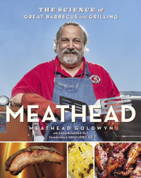 Meathead : The Science of Great Barbecue and Grilling - Meathead Goldwyn