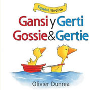 Gansi Y Gerti/Gossie and Gertie Board Book : Bilingual English-Spanish - Olivier Dunrea