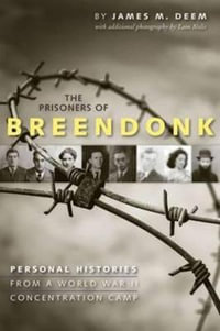 Prisoners of Breendonk : Personal Histories from a World War II Concentration Camp - James M. Deem